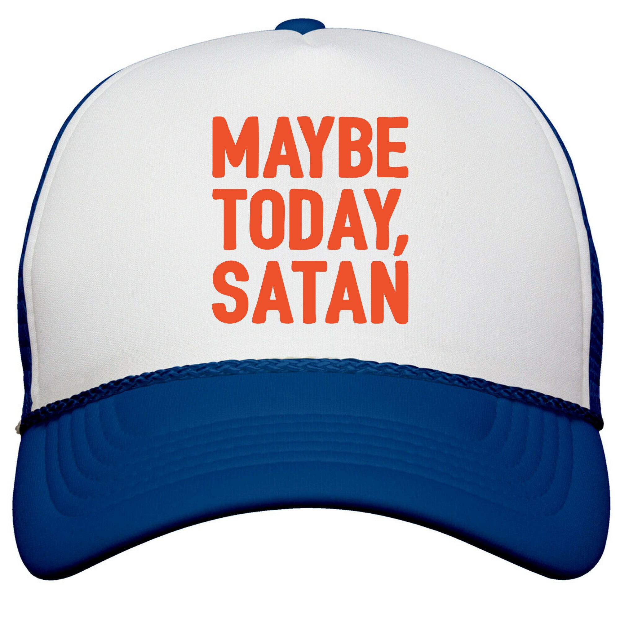 Maybe Today Satan Parody Snapback Trucker Hat